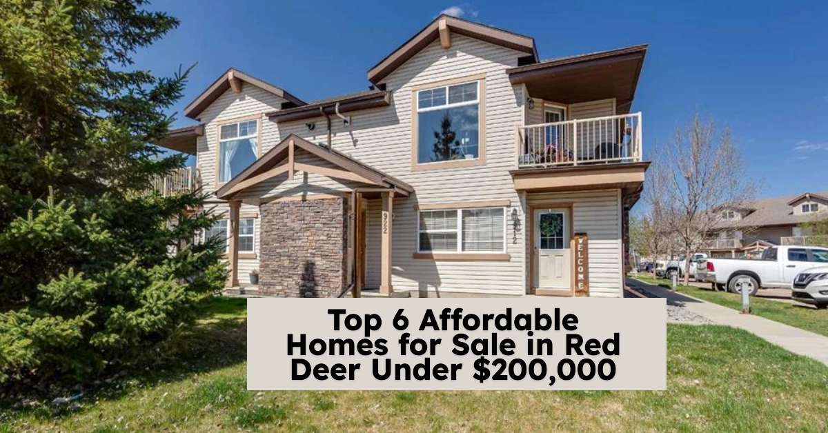 Top 6 Affordable Homes for Sale in Red Deer Under $200,000